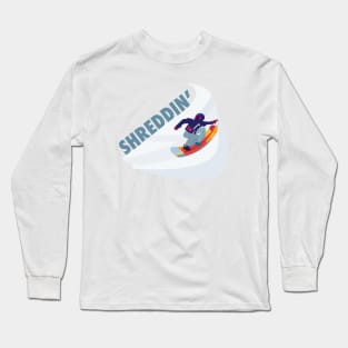 Cool Snowboarder Shreddin' | Snowboarding Slang | Winter Sports | Snowboarder Gift Long Sleeve T-Shirt